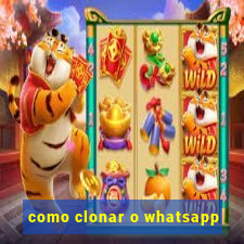 como clonar o whatsapp